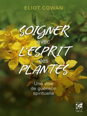 cover image of Soigner avec l'esprit des plantes--Une voie de guérison spirituelle